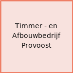 Timmer - en Afbouwbedrijf Provoost